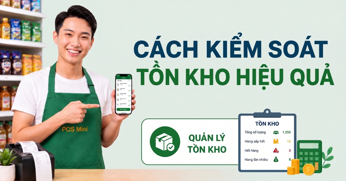 6 Cách kiểm soát tồn kho hiệu quả giúp cửa hàng nhỏ tránh thất thoát