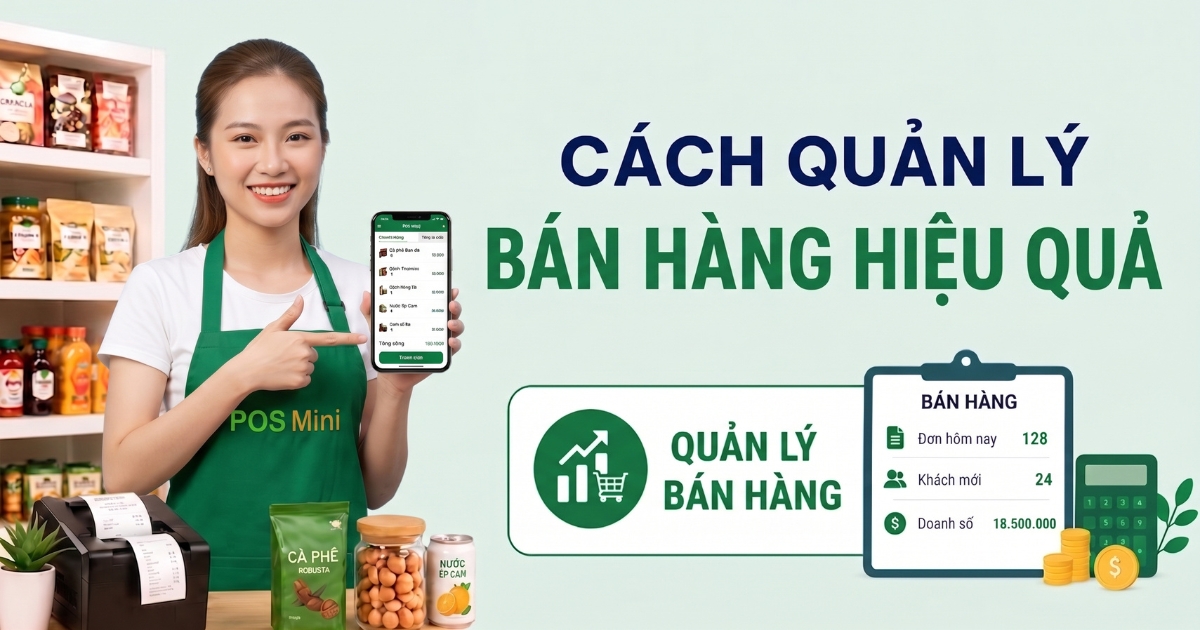 6 Cách quản lý bán hàng hiệu quả giúp cửa hàng nhỏ nhân đôi doanh số
