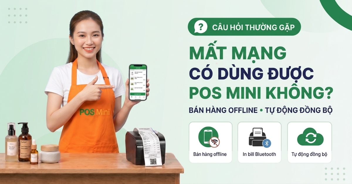 Giải đáp: Mất kết nối Internet (mất mạng) có dùng được phần mềm POS Mini không?